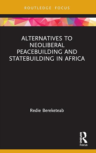 Alternatives to Neoliberal Peacebuilding and Statebuilding in Africa