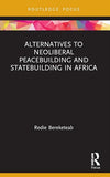 Alternatives to Neoliberal Peacebuilding and Statebuilding in Africa
