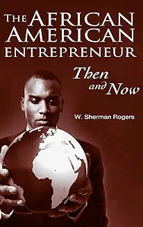 The African American Entrepreneur: Then and Now