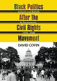 Black Politics After the Civil Rights Movement: Activity and Beliefs in Sacramento, 1970-2000