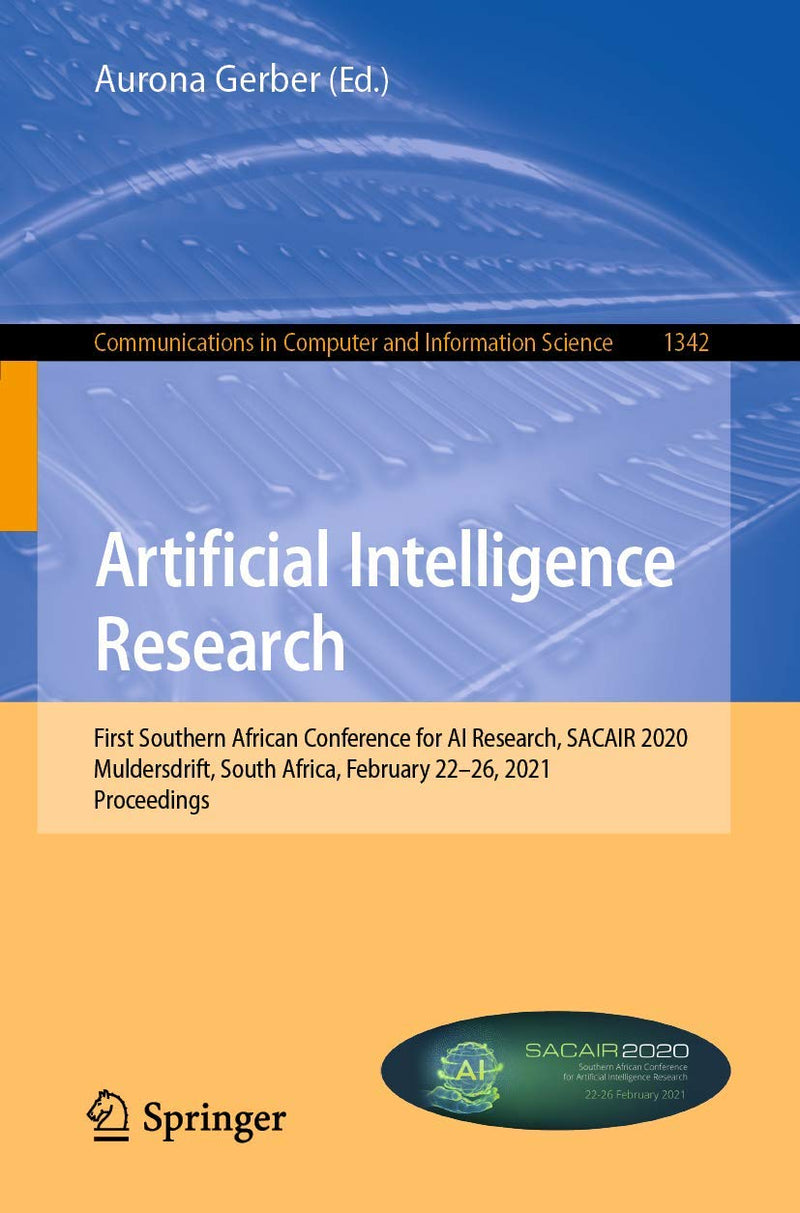 Artificial Intelligence Research: First Southern African Conference for AI Research, Sacair 2020, Muldersdrift, South Africa, February 22-26, 2021, Pr