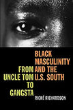 Black Masculinity and the U.S. South: From Uncle Tom to Gangsta