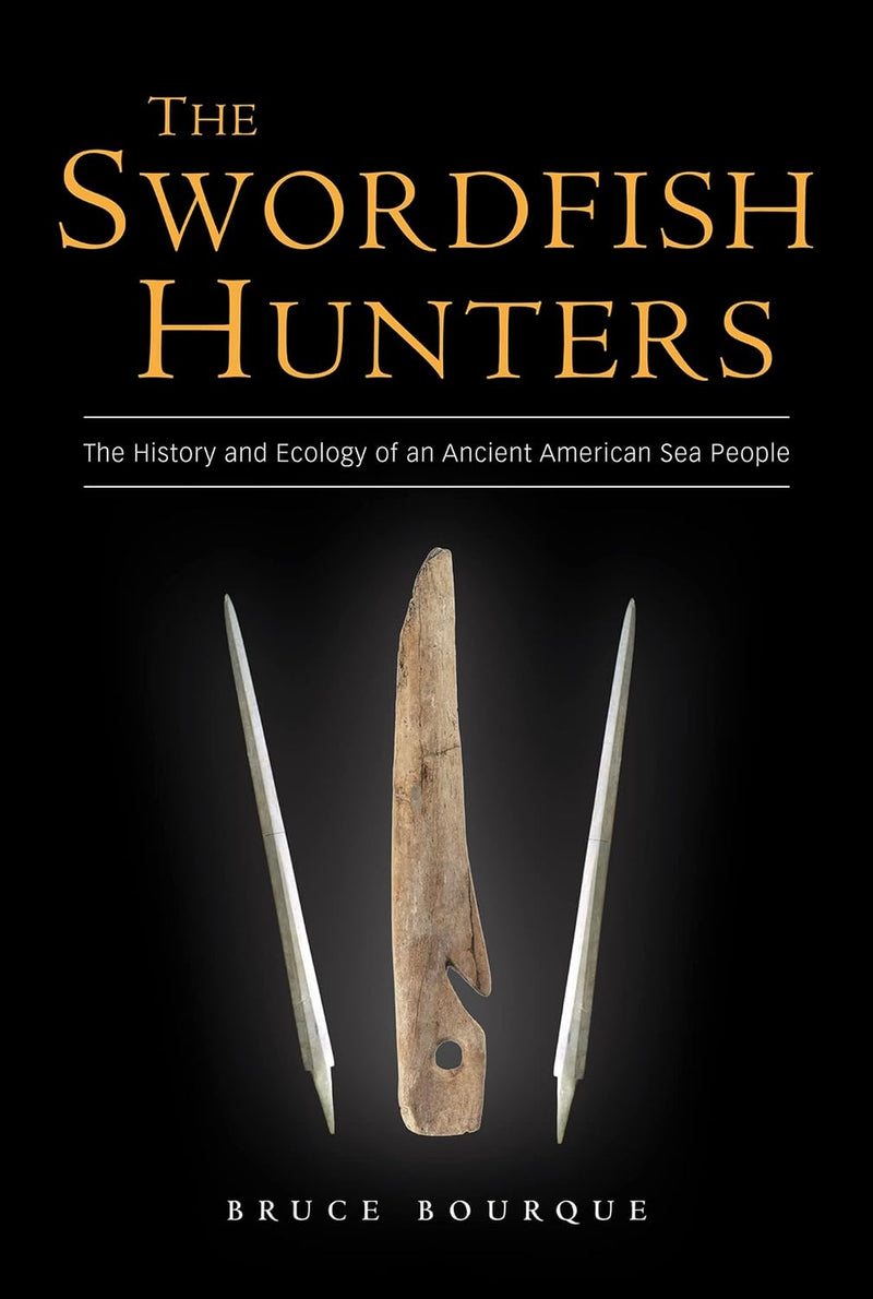 Swordfish Hunters: History and Ecology of an Ancient American Sea People