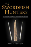 Swordfish Hunters: History and Ecology of an Ancient American Sea People