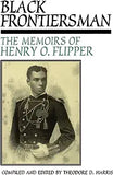 Black Frontiersman: The Memoirs of Henry O. Flipper, First Black Graduate of West Point (Revised)