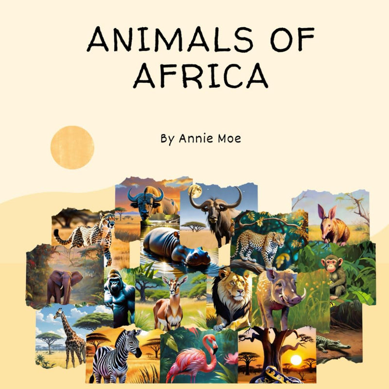 Animals of Africa: Exploring the Wonders and Wildlife of Africa