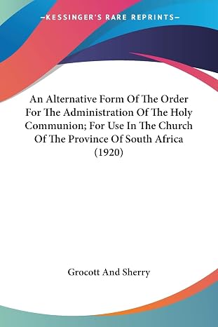 An Alternative Form Of The Order For The Administration Of The Holy Communion; For Use In The Church Of The Province Of South Africa (1920)