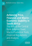 Achieving Price, Financial and Macro-Economic Stability in South Africa: The Role of the Central Bank Balance Sheet, Macro-Prudential Tools, Financial