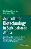 Agricultural Biotechnology in Sub-Saharan Africa: Capacity, Enabling Environment and Applications in Crops, Livestock, Forestry and Aquaculture (2022)