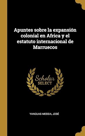 Apuntes sobre la expansion colonial en Africa y el estatuto internacional de Marruecos