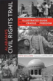 Alabama's Civil Rights Trail: An Illustrated Guide to the Cradle of Freedom (First Edition, First)
