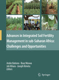 Advances in Integrated Soil Fertility Management in Sub-Saharan Africa: Challenges and Opportunities (Softcover Reprint of the Original 1st 2007)