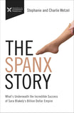Spanx Story: What's Underneath the Incredible Success of Sara Blakely's Billion Dollar Empire
