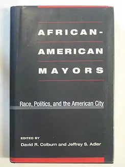 African-American Mayors: Race, Politics, and the American City (Revised)