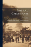 Bihe and Garenganze: Or Four Years' Further Work and Travel in Central Africa