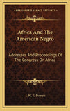 Africa And The American Negro: Addresses And Proceedings Of The Congress On Africa