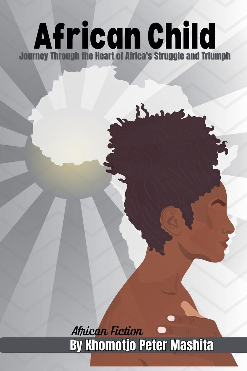 African Child: Journey Through the Heart of Africa's Struggle and Triumph