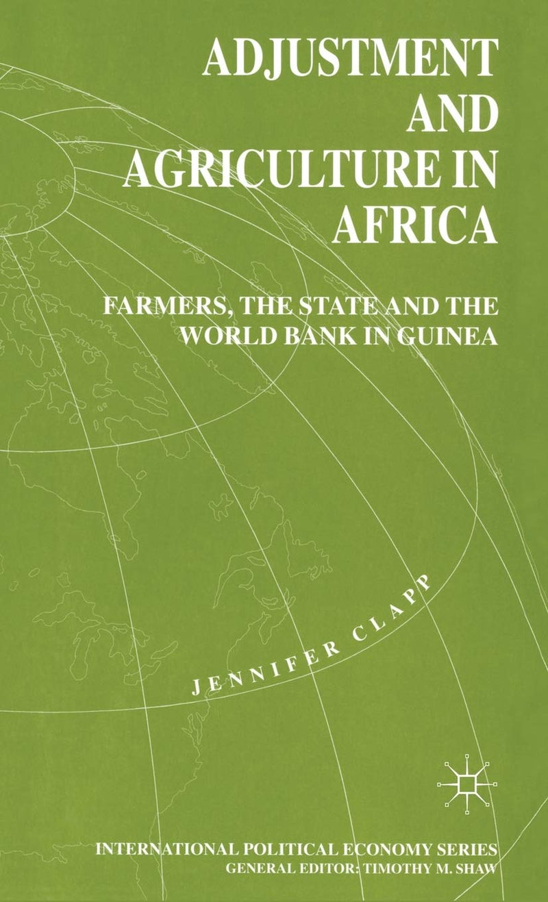 Adjustment and Agriculture in Africa: Farmers, the State and the World Bank in Guinea (1997)