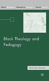 Black Theology and Pedagogy (2008)