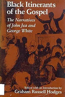 Black Itinerants of the Gospel: The Narratives of John Jea and George White