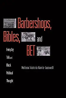 Barbershops, Bibles, and Bet: Everyday Talk and Black Political Thought