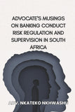 Advocate's musings On Banking Conduct Risk Regulation and Supervision In South Africa
