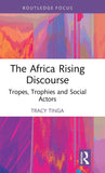 The Africa Rising Discourse: Tropes, Trophies and Social Actors