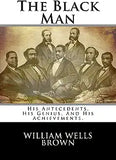 The Black Man: His Antecedents, His Genius, And His Achievements.