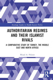 Authoritarian Regimes and Their Islamist Rivals: A Comparative Study of Turkey, the Middle East and North Africa