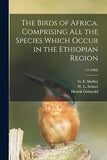 The Birds of Africa, Comprising All the Species Which Occur in the Ethiopian Region; v.3 (1902)