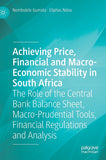 Achieving Price, Financial and Macro-Economic Stability in South Africa: The Role of the Central Bank Balance Sheet, Macro-Prudential Tools, Financial