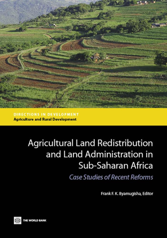 Agricultural Land Redistribution and Land Administration in Sub-Saharan Africa: Case Studies of Recent Reforms