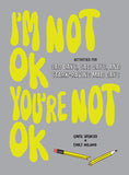 I'm Not OK, You're Not OK (Fill-In Book) : Activities for Bad Days