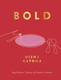 Bold: Big Flavour Twists to Classic Dishes