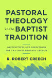 Pastoral Theology in the Baptist Tradition: Distinctives and Directions for the Contemporary Church