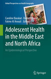 Adolescent Health in the Middle East and North Africa: An Epidemiological Perspective (2022)