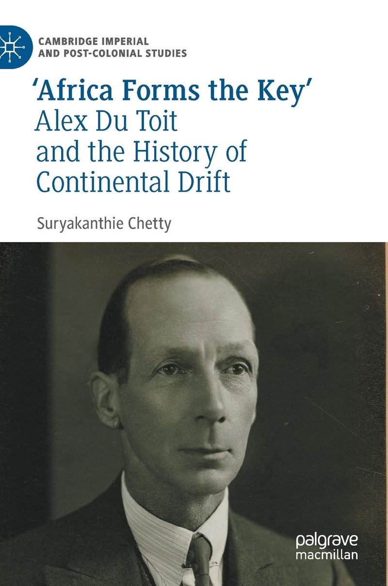 Africa Forms the Key': Alex Du Toit and the History of Continental Drift (2021)