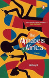 The Alphabets of Africa: Modern Poetry on Africa a Cultural and Literary Exploration of the Continent in Verse