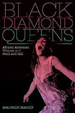 Black Diamond Queens: African American Women and Rock and Roll