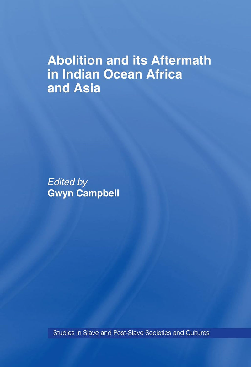Abolition and Its Aftermath in the Indian Ocean Africa and Asia