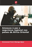 Ameacas a paz e seguranca regional nos paises da Africa Oriental