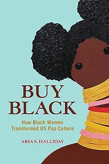 Buy Black: How Black Women Transformed Us Pop Culture