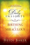 Daily Insights to Birthing the Miraculous: 100 Devotions for Reflection