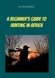 A Beginners Guide To Hunting in Africa