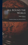 All Round the World [microform]: Adventures in Europe, Asia, Africa and America