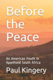 Before the Peace: An American Youth in Apartheid South Africa