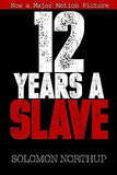 12 Years a Slave: Memoir of a Free Man Kidnapped into Slavery in 1851