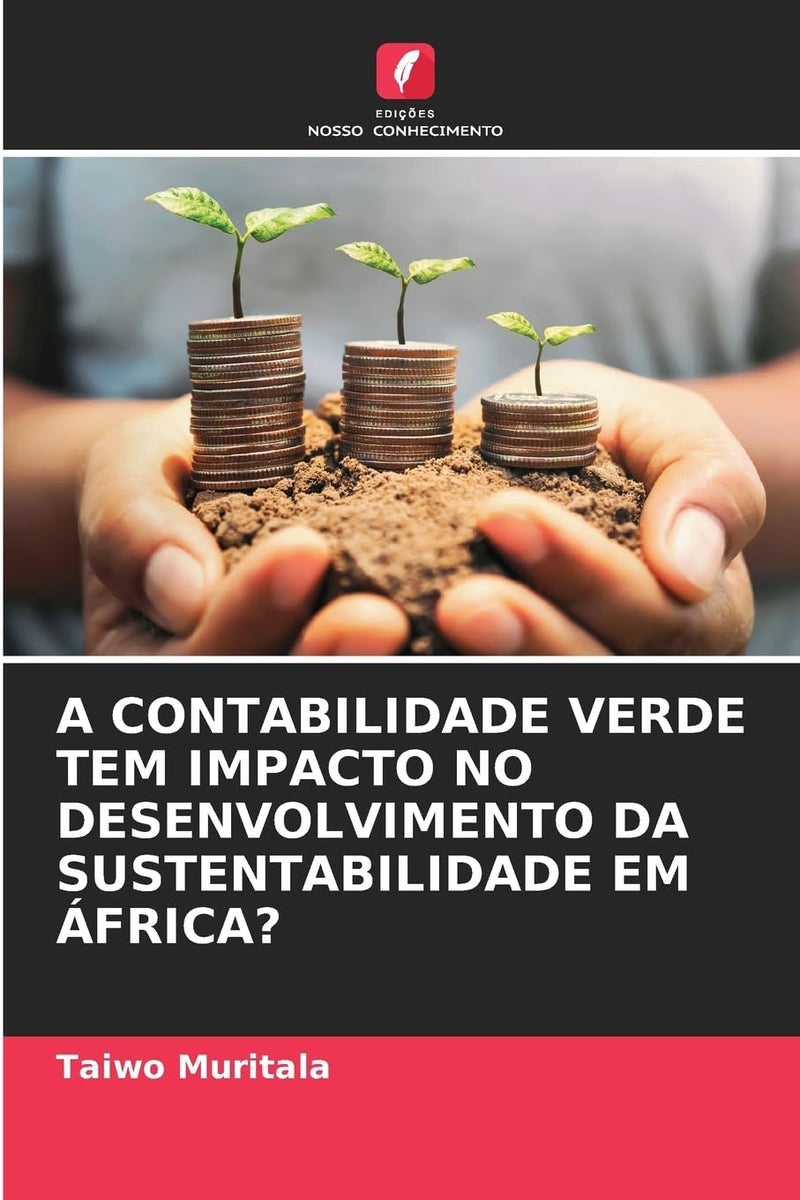 A Contabilidade Verde Tem Impacto No Desenvolvimento Da Sustentabilidade Em Africa?