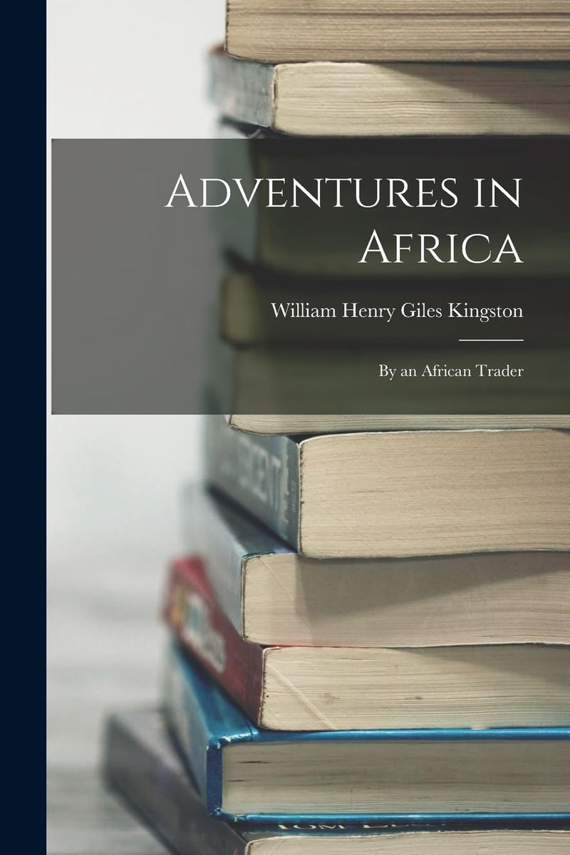 Adventures in Africa: By an African Trader