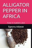 Alligator Pepper in Africa: how it matters alot